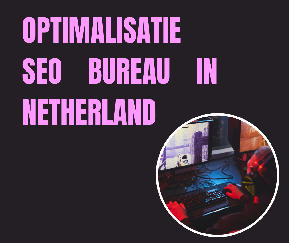 Optimalisatie seo bureau in Netherland