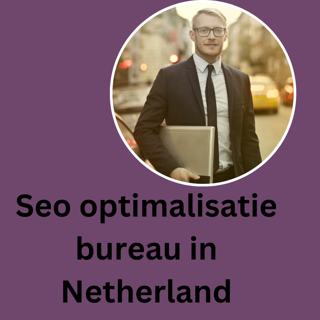 Seo optimalisatie bureau in Netherland