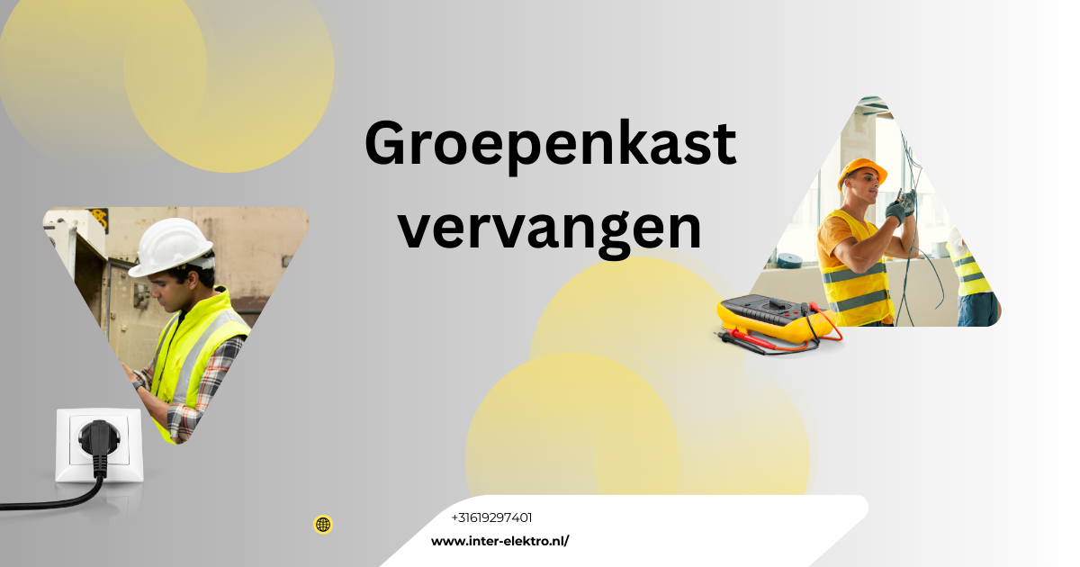 Groepenkast vervangen