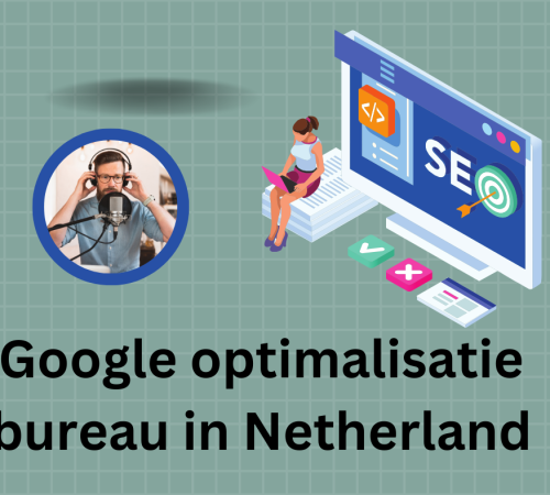 Google optimalisatie bureau in Netherland